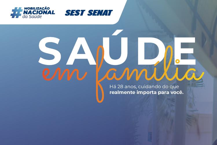 SEST SENAT realiza primeira mobilização nacional de 2022 voltada aos cuidados da saúde da família